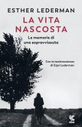 La vita nascosta. Le memorie di una sopravvissuta