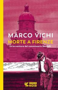 Morte a Firenze. Un'indagine del commissario Bordelli