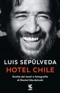 Hotel Chile. Scelta dei testi e fotografie di Daniel Mordzinski. Ediz. illustrata