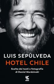 Hotel Chile. Scelta dei testi e fotografie di Daniel Mordzinski. Ediz. illustrata