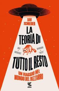 La teoria di tutto il resto. Un viaggio nel mondo del bizzarro