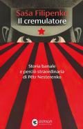 Il cremulatore. Storia banale e perciò straordinaria di Pëtr Nesterenko