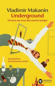 Underground. Ovvero un eroe del nostro tempo