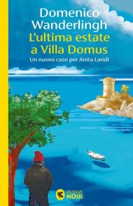 L'ultima estate a Villa Domus. Un nuovo caso per Anita Landi