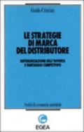 Le strategie di marca del distributore. Differenziazione dell'offerta e vantaggio competitivo