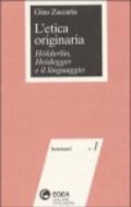 L'etica originaria. Hölderlin, Heidegger e il linguaggio