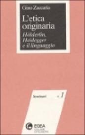 L'etica originaria. Hölderlin, Heidegger e il linguaggio