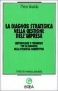 La diagnosi strategica nella gestione dell'impresa. Metodologie e strumenti per la diagnosi della strategia competitiva