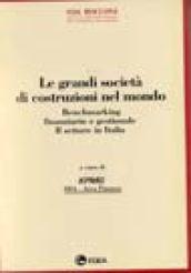 Le grandi società di costruzioni nel mondo. Benchmarking finanziario e gestionale. Il settore in Italia