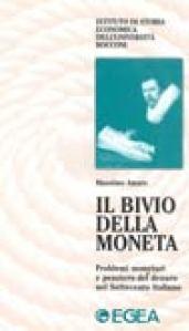 Il bivio della moneta. Problemi monetari e pensiero del denaro nel Settecento italiano