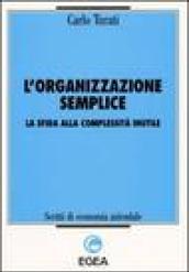 L'organizzazione semplice. La sfida alla complessità inutile