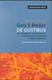 De gustibus. Dal tabagismo al matrimonio: la spiegazione economica delle preferenze