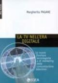 La tv nell'era digitale. Le nuove frontiere tecnologiche e di marketing della comunicazione televisiva