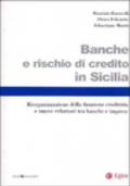 Banche e rischio di credito in Sicilia. Riorganizzazione della funzione creditizia e nuove relazioni tra banche e imprese