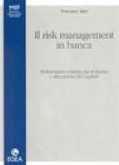 Il risk management in banca. Performance corrette per il rischio e allocazione del capitale