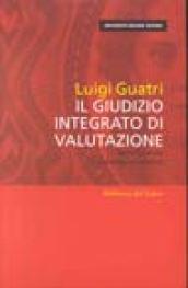 Il giudizio integrato di valutazione. Dalle formule al processo valutativo