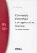 Commercio elettronico e progettazione logistica. Una relazione sottovalutata