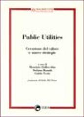 Public utilities. Creazione del valore e nuove strategie