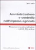 Amministrazione e controllo nell'impresa agricola. Misurazione economica, valutazione e controllo della gestione