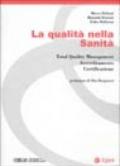 La qualità nella sanità. Total quality management. Accreditamento. Certificazione