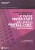 Le casse privatizzate dei liberi professionisti. La gestione del patrimonio e degli investimenti