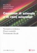 Cessione di azienda e di rami aziendali. Normativa civilistica. Prassi contabile. Trattamento fiscale