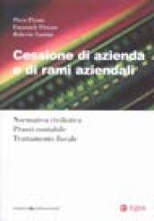 Cessione di azienda e di rami aziendali. Normativa civilistica. Prassi contabile. Trattamento fiscale