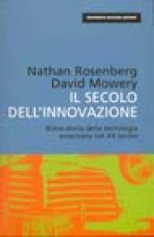 Il secolo dell'innovazione. Breve storia della tecnologia americana nel XX secolo