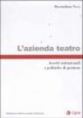 L'azienda teatro. Assetti istituzionali e politiche di gestione