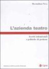 L'azienda teatro. Assetti istituzionali e politiche di gestione