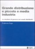 Grande distribuzione e piccola e media industria. Le strutture di governo nei canali distributivi