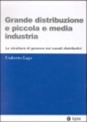 Grande distribuzione e piccola e media industria. Le strutture di governo nei canali distributivi