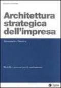 Architettura strategica dell'impresa. Modelli e processi per il cambiamento