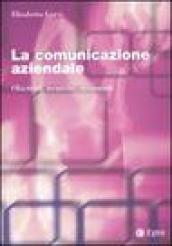 La comunicazione aziendale. Obiettivi, tecniche, strumenti