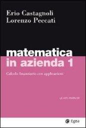 Matematica in azienda. 1.Calcolo finanziario con applicazioni