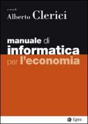 Manuale di informatica per l'economia. Con aggiornamento online