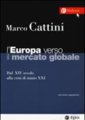 L'Europa verso il mercato globale. Dal XIV secolo alla crisi di inizio XXI. Con aggiornamento online