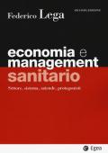 Economia e management sanitario. Settore, sistema, aziende, protagonisti