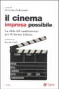 Il cinema impresa possibile. La sfida del cambiamento per il cinema italiano