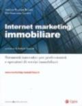 Internet marketing immobiliare. Strumenti innovativi per professionisti e operatori di servizi immobiliari. Con CD-Rom