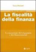 La fiscalità della finanza. La tassazione del risparmio e dei finanziamenti