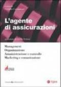 L'agente di assicurazioni. Management, organizzazione, amministrazione e controllo, marketing e comunicazione