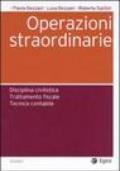 Operazioni straordinarie. Disciplina civilistica. Trattamento fiscale. Tecnica contabile