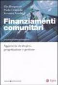 Finanziamenti comunitari. Approccio strategico, progettazione e gestione