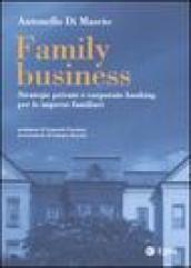 Family business. Strategie private e corporate banking per le imprese familiari