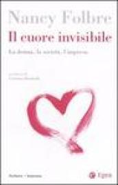 Il cuore invisibile. La donna, la società, l'impresa