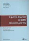 Il primo bilancio redatto con gli IAS/IFRS. Aspetti normativi, contabili, fiscali, informativi e di controllo