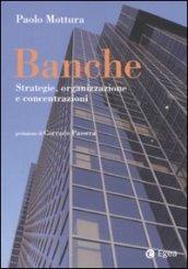 Banche. Strategia, organizzazione e concentrazioni