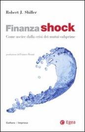 Finanza shock. Come uscire dalla crisi dei mutui subprime