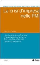 Crisi d'impresa nelle PMI. I nuovi strumenti per affrontarla e risolverla secondo la riforma delle procedure concorsuali. I processi di turnaround (La)